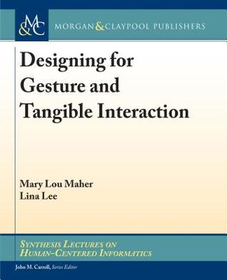 Read Designing for Gesture and Tangible Interaction - Mary Lou Maher file in PDF