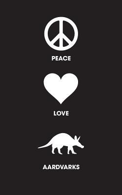 Download Peace Love Aardvarks - Lined Journal: 120 Page, 5x8, Notebook Aardvark Gifts -  | ePub
