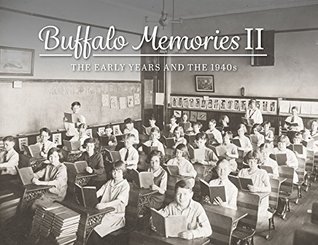 Read Online Buffalo Memories II: The Early Years and the 1940s - The Buffalo News | PDF