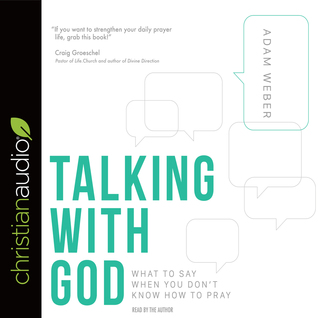 Download Talking with God: What to Say When You Don't Know How to Pray - Adam Weber | PDF