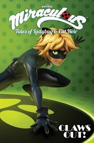 Read Online Miraculous: Tales of Lady Bug and Cat Noir Vol. 3: Claws Out - Zag Entertainment | ePub