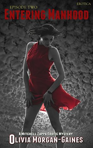 Download Entering Manhood - Mitchell Zappa Mysteries - Hot Erotic Mystery Series Episode 2 - Olivia Morgan-Gaines file in PDF