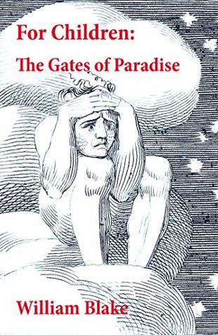 Download For Children: The Gates of Paradise (Illuminated Manuscript with the Original Illustrations of William Blake) - William Blake | PDF