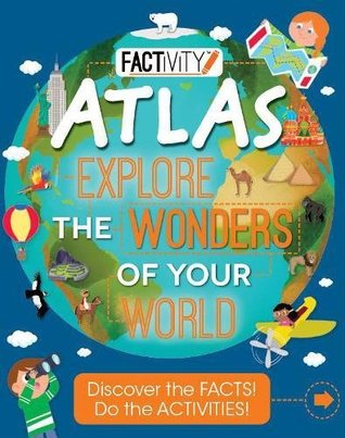 Read Online Factivity Atlas Explore the Wonders of Your World: Discover the Facts! Do the Activities! (Factivity Bumper) - Parragon Books file in ePub