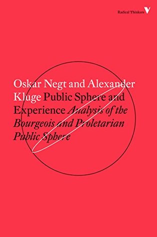 Download Public Sphere and Experience: Analysis of the Bourgeois and Proletarian Public - Alexander Kluge file in PDF