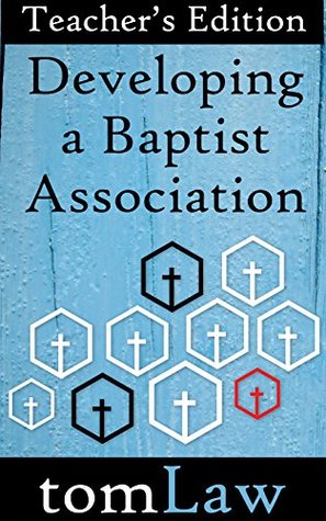 Full Download Developing a Baptist Association: Teacher's Edition - Tom Law | PDF