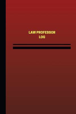 Read Online Law Professor Log (Logbook, Journal - 124 Pages, 6 X 9 Inches): Law Professor Logbook (Red Cover, Medium) - Unique Logbooks | PDF