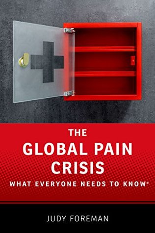 Download The Global Pain Crisis: What Everyone Needs to Know® - Judy Foreman file in PDF