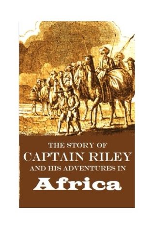 Read Online The Story of Captain Riley, and His Adventures in Africa - Samuel Griswold Goodrich file in ePub