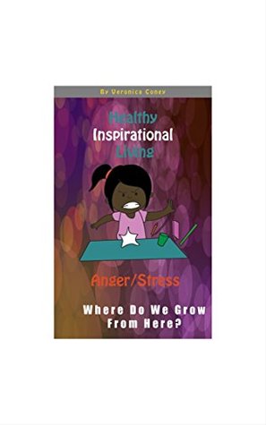 Read Anger/Stress: Where do we grow from here (Healthy Inspirational Living Series Book 2) - veronica coney | ePub