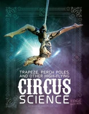 Read Trapeze, Perch Poles, and Other High-Flying Circus Science - Marcia Amidon Lusted | PDF