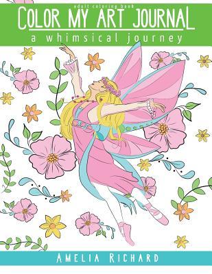 Read Adult Coloring Book - Color My Art Journal: a whimsical journey - Amelia Richard | ePub