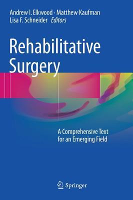 Read Rehabilitative Surgery: A Comprehensive Text for an Emerging Field - Matthew S. Kaufman file in ePub