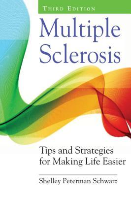 Read Multiple Sclerosis: Tips and Strategies for Making Life Easier, Third Edition - Shelley Peterman Schwarz | ePub