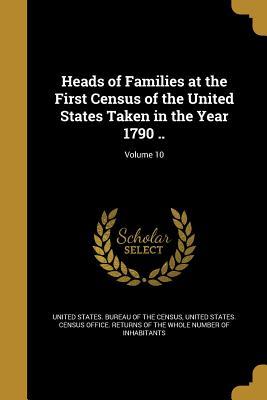 Download Heads of Families at the First Census of the United States Taken in the Year 1790 ..; Volume 10 - United States Bureau of the Census | ePub