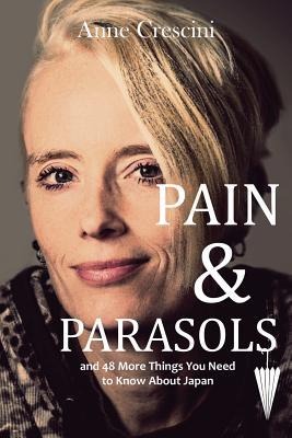 Download Pain & Parasols: And 48 More Things You Need to Know about Japan - Anne Crescini | PDF