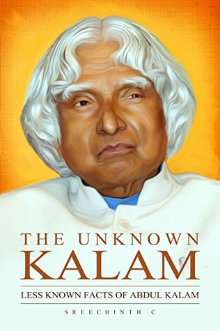 Download The Unknown Kalam: Less known facts of Abdul Kalam - Sreechinth C file in PDF
