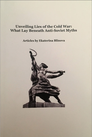 Download Unveiling Lies of the Cold War: What Lay Behind Anti-Soviet Myths - Ekaterina Blinova file in ePub