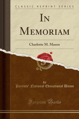 Read Online In Memoriam: Charlotte M. Mason (Classic Reprint) - Parents' National Educational Union | ePub