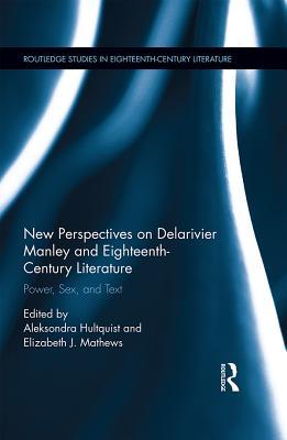 Full Download New Perspectives on Delarivier Manley and Eighteenth Century Literature: Power, Sex, and Text - Aleksondra Hultquist | PDF