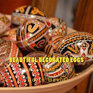 Download Beautiful Decorated Eggs: Photography (Beautiful Things of the World Book 1) - Dorin David | ePub
