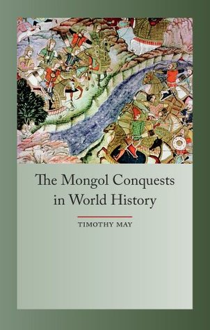 Read Online The Mongol Conquests in Human History (Globalities) - Timothy May | ePub