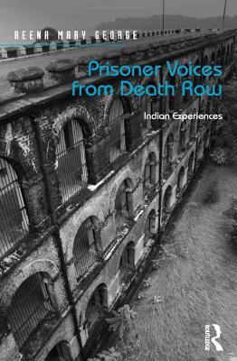 Read Online Prisoner Voices from Death Row: Indian Experiences - Reena Mary George file in PDF