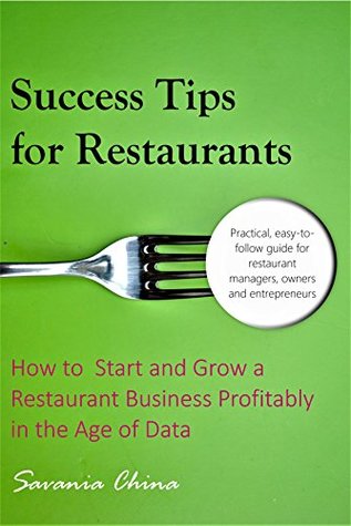 Download Success Tips for Restaurants: How to Start and Grow a Restaurant Business Profitably in the Age of Data - Savania China file in PDF
