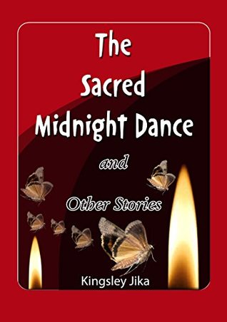 Read The Sacred Midnight Dance and Other Stories: Short Stories from Malawi - Kingsley Jika file in PDF