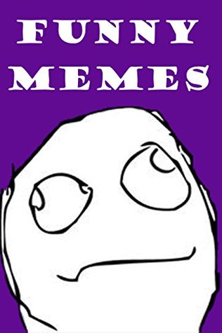 Full Download Hilarious Memes: Ultimate Memes: The Funniest Largest Collection of Memes on the Internet - Summit Memes file in ePub