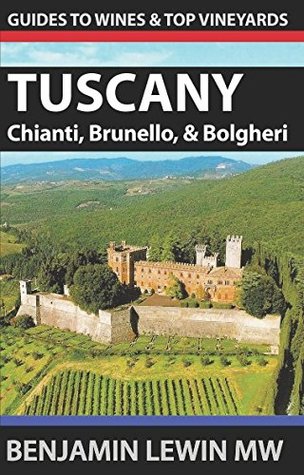Full Download Wines of Tuscany: Chianti, Brunello, and Bolgheri (Guides to Wines and Top Vineyards) - Benjamin Lewin MW file in PDF