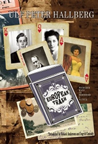 Read European Trash (Fourteen Ways to Remember a Father) - Ulf Peter Hallberg | ePub