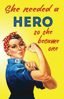 Full Download She Needed a Hero So She Became One: Retro Journal: Lined Journal, 120 Pages, 5.5 X 8.5, Rosie the Riveter, Soft Cover, Matte Finish -  file in PDF