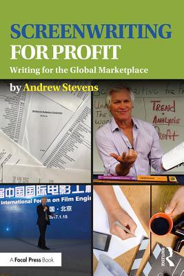 Download Screenwriting for Profit: Writing for the Global Marketplace - Andrew Stevens file in PDF