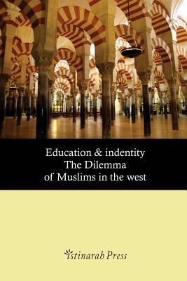Read Online Education & Identity: The Dilemma of Muslims in the West - Shazia Akhtar | PDF