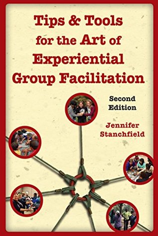 Download Tips & Tools for the Art of Experiential Group Facilitation - Jennifer Stanchfield file in PDF