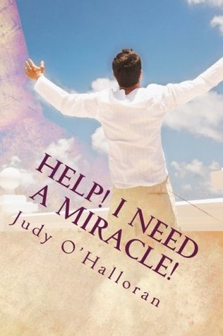 Download Help! I Need a Miracle!: How to Pray and Receive One! - Judy O'Halloran file in ePub