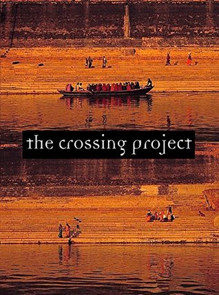 Full Download Banaras: The Crossing Project, Living, Dying and Transformation in Banaras (First Edition, 2003) - Madhu Khanna Ranjit Makkuni file in PDF