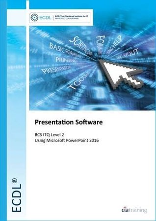 Read ECDL Presentation Software Using Powerpoint 2016 (BCS ITQ Level 2) - CIA Training Ltd | PDF