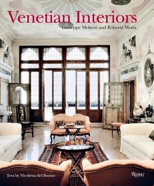 Read Online Venetian Interiors: 50 Irreplaceable Sites to Discover, Explore, and Champion - André Aciman file in PDF