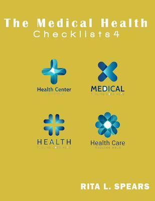 Read The Medical Checklist: How to Get Health Caregiver Right: Checklists, Forms, Resources and Straight Talk to Help You Provide. - Rita L. Spears | PDF