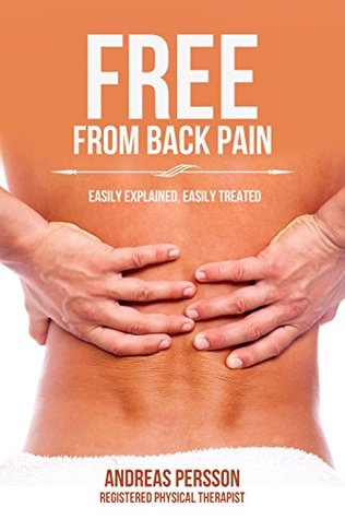 Full Download Free from back pain: Easily explaned, easily treated (Free from pain Book 1) - Andreas Persson | PDF