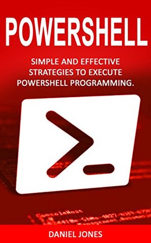 Download Powershell: Simple and Effective Strategies to Execute Powershell Programming - Daniel Jones | ePub