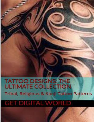 Read Tattoo Patterns: The Ultimate Collection: Tribal, Religious & Kanji Patterns - Get Digital World | ePub