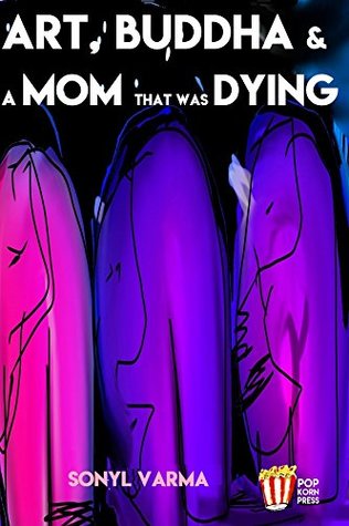 Read Online Art, Buddha & A Mom that was dying (PopKorn Press Book 6) - Sonyl Varma file in ePub