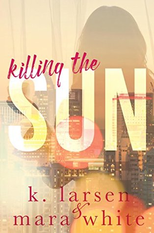 Read Online Killing the Sun Boxed Set: Parts 1-3 A dark romantic suspense - K. Larsen file in PDF