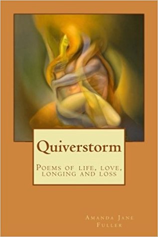 Download Quiverstorm: Poems of Life, Love, Longing and Loss - Amanda Jane Fuller file in PDF