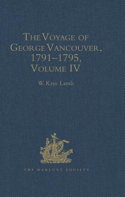 Read Online The Voyage of George Vancouver, 17911795: Volume 4 - W Kaye Lamb file in ePub