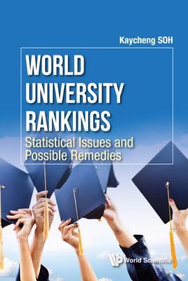 Read Online World University Rankings: Statistical Issues and Possible Remedies: Statistical Issues and Possible Remedies - Kaycheng Soh file in ePub