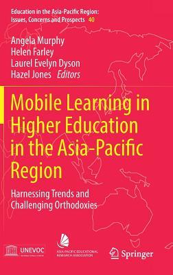 Download Mobile Learning in Higher Education in the Asia-Pacific Region: Harnessing Trends and Challenging Orthodoxies - Angela Murphy | PDF